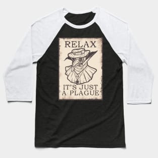 Relax It's Just a Plague Plague Doctor Baseball T-Shirt